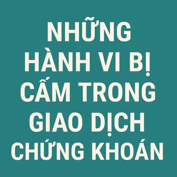 Những Hành Vi Bị Cấm Trong Chứng Khoán